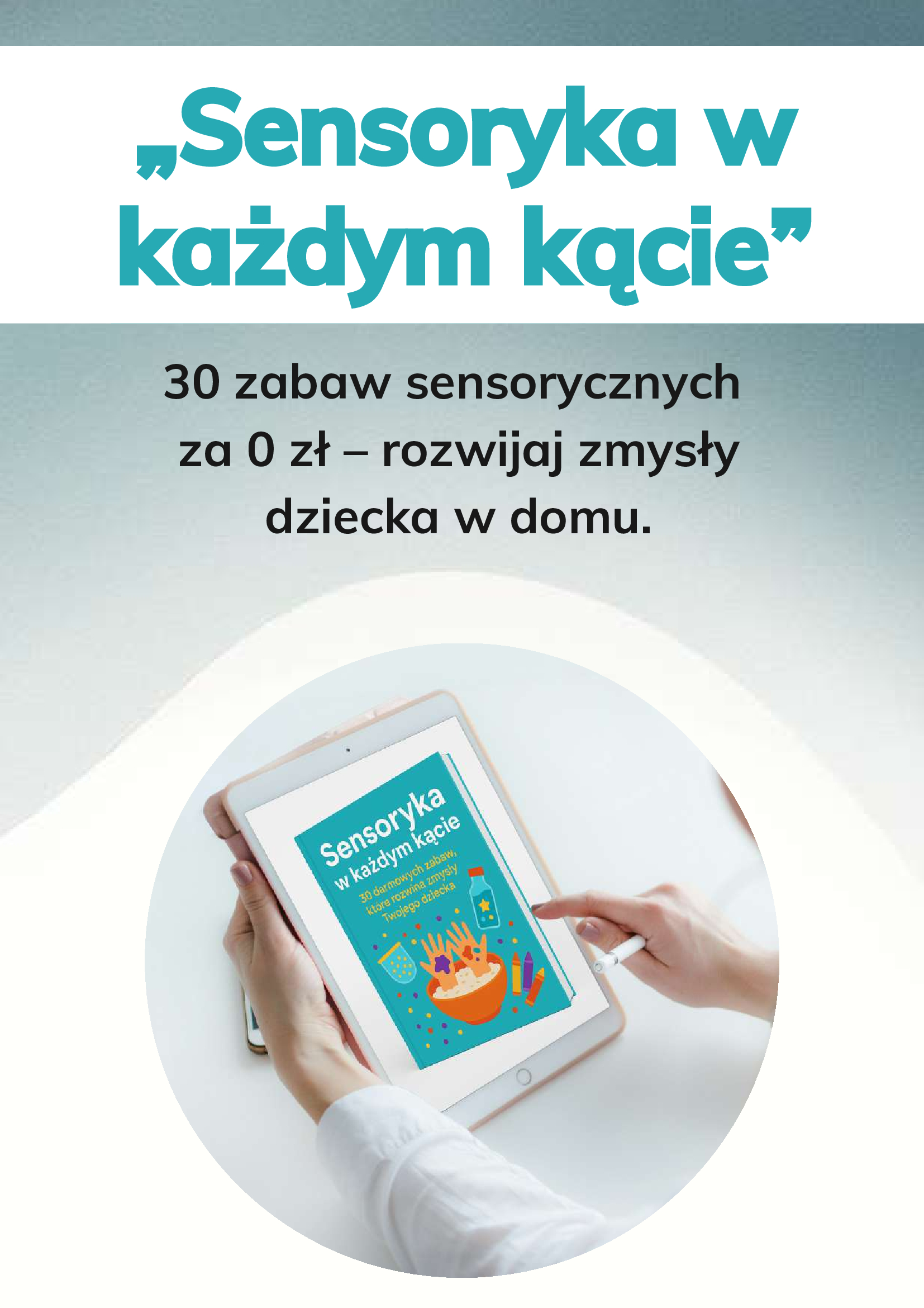 Sensoryka w każdym kącie - 30 zabaw sensorycznych za 0 zł EBOOK