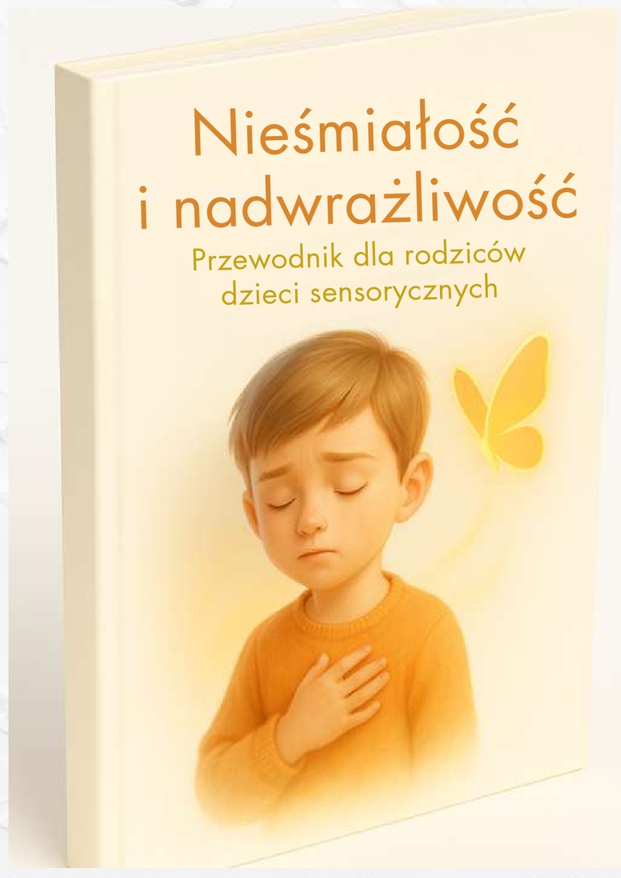 Nieśmiałość i nadwrażliwość - przewodnik dla rodziców dzieci sensorycznych EBOOK